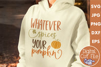 Fall Svg, Whatever Spices Your Pumpkin