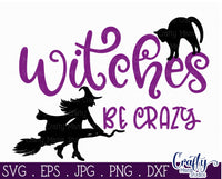 Halloween Svg, Witches Be Crazy