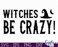 Witches Be Crazy Svg