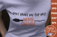 Don't Make Me Flip My Witch Switch