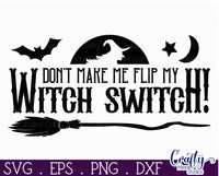 Don't Make Me Flip My Witch Switch Svg