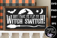 Don't Make Me Flip My Witch Switch Svg