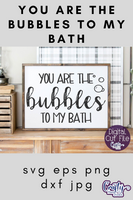 You Are The Bubbles To My Bath