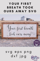 Your First Breath Took Ours Away, New Baby Svg